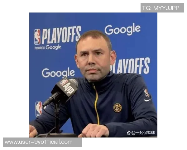 阿德尔曼谈约基奇缺席情况强调其近十年从未连续缺阵的事实